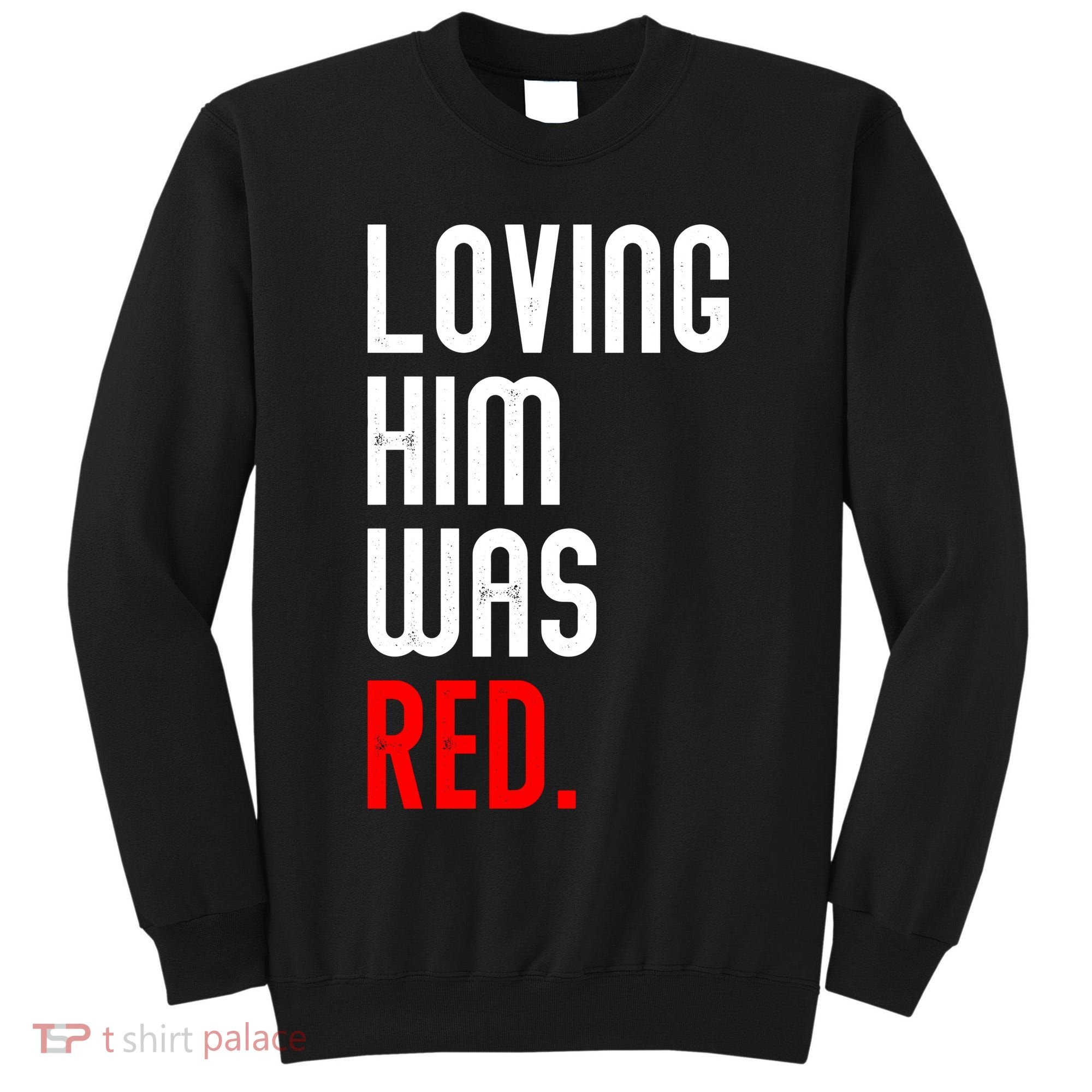 Loving Him Was Red Tall Sweatshirt