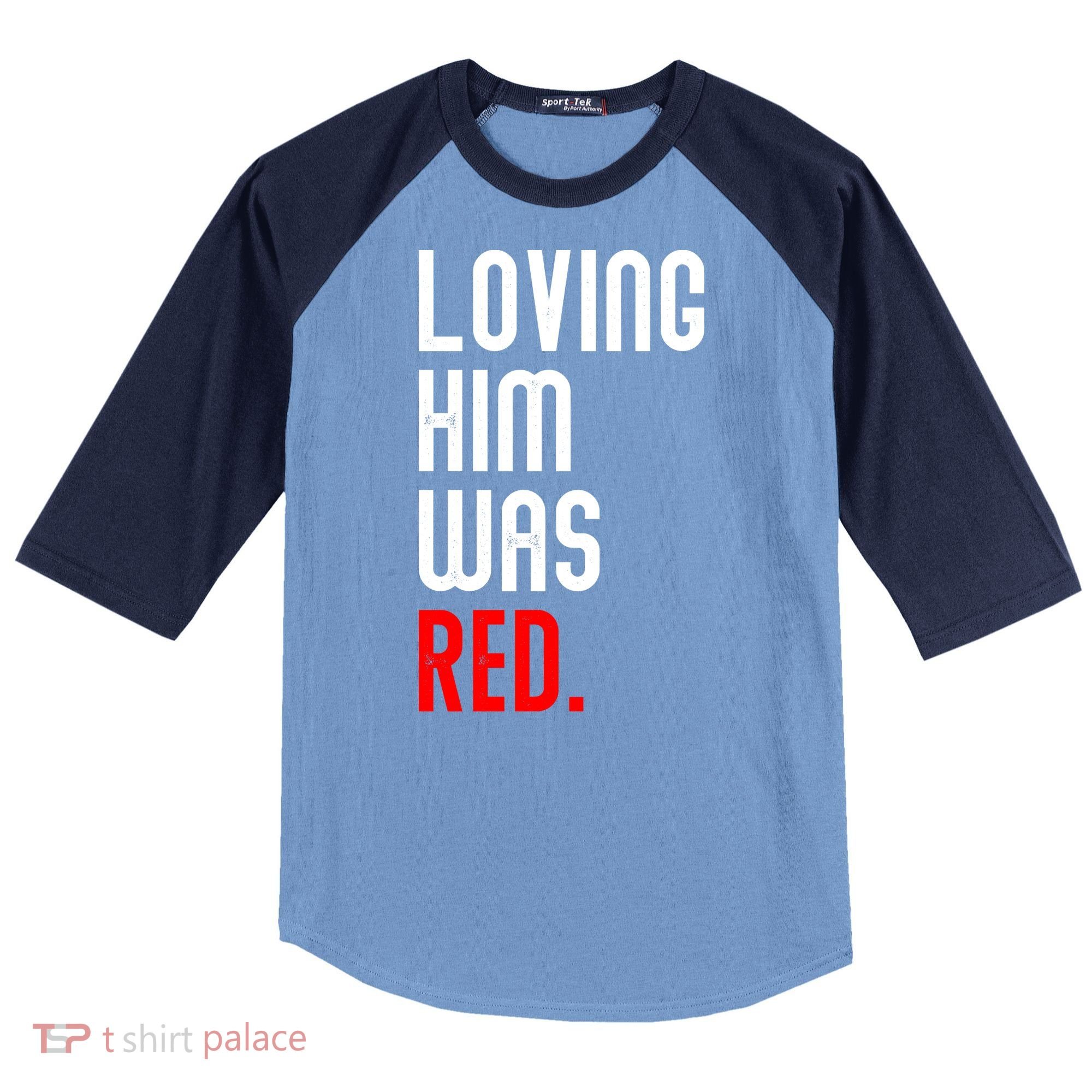 Loving Him Was Red Raglan Baseball Sleeve Shirt
