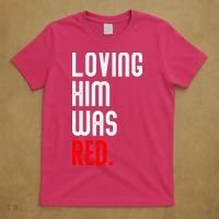 Loving Him Was Red T-Shirt thumb 5