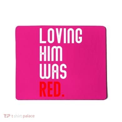 Loving Him Was Red Mousepad
