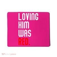 Loving Him Was Red Mousepad thumb 0