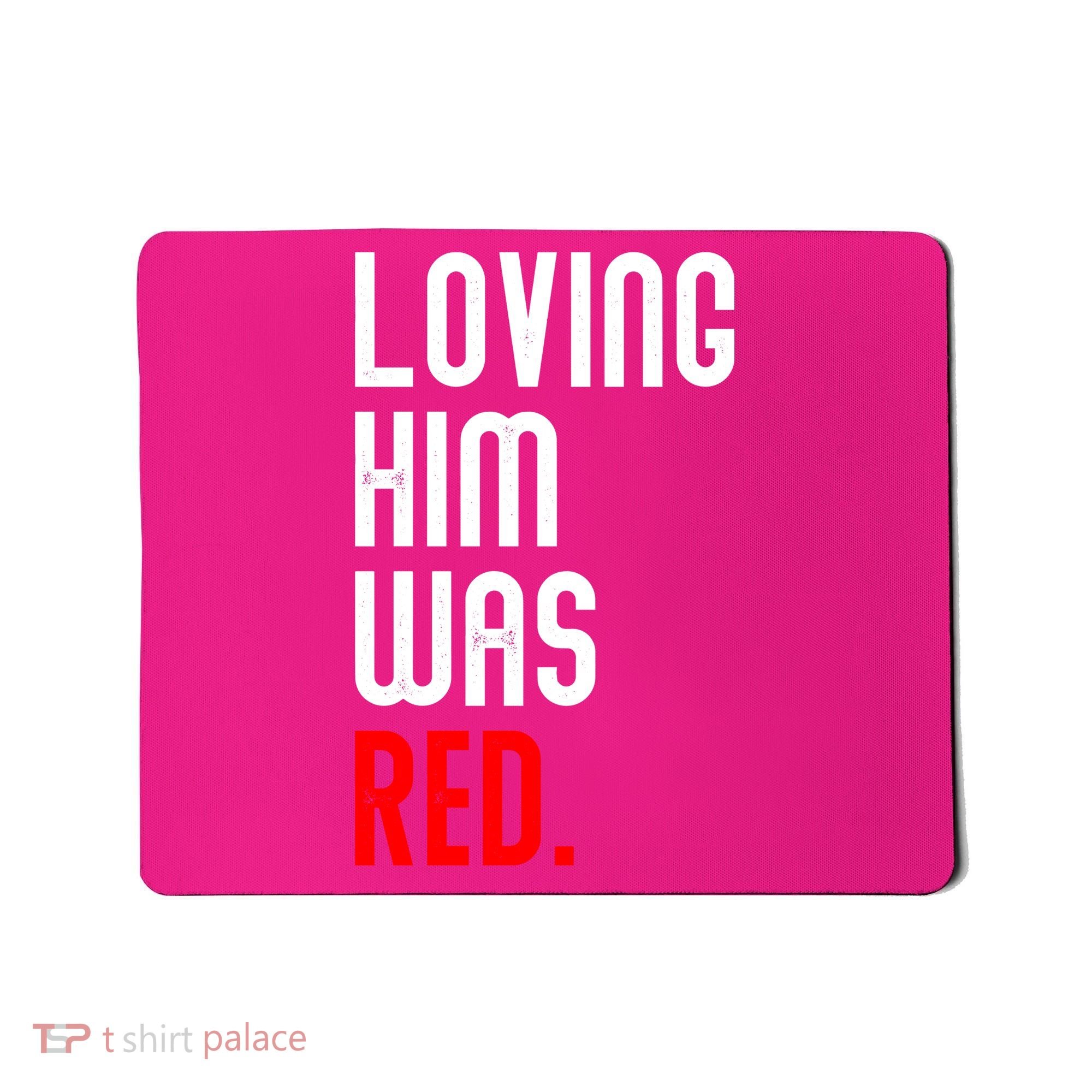 Loving Him Was Red Mousepad