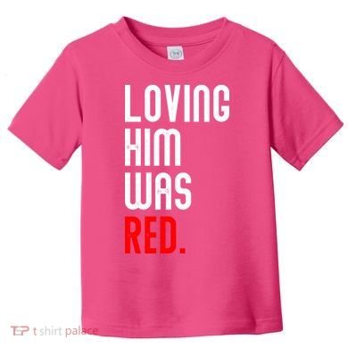 Loving Him Was Red Toddler T-Shirt