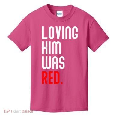 Loving Him Was Red Kids T-Shirt