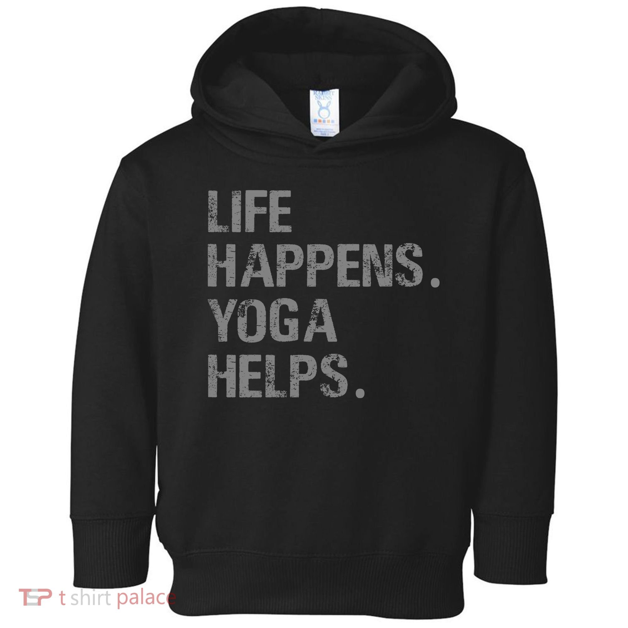 Life Happens Yoga Helps Toddler Hoodie