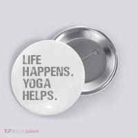Life Happens Yoga Helps Button thumb 0