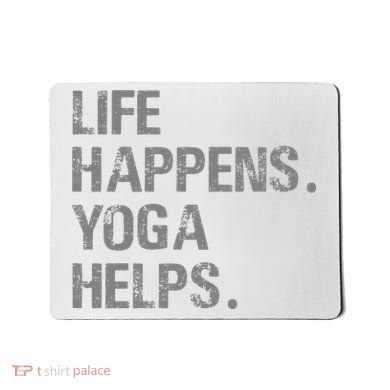 Life Happens Yoga Helps Mousepad