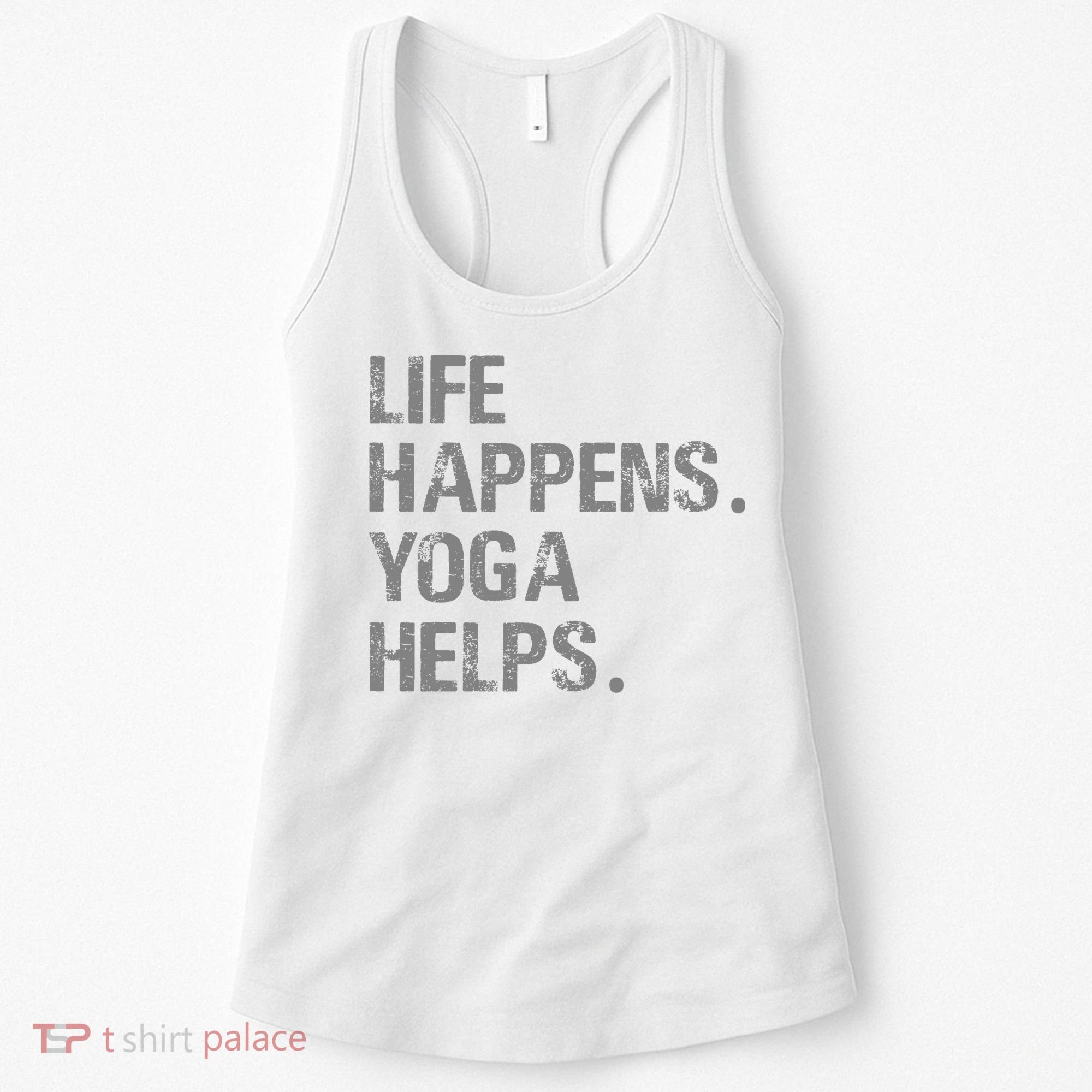 Life Happens Yoga Helps Women's Tank Top