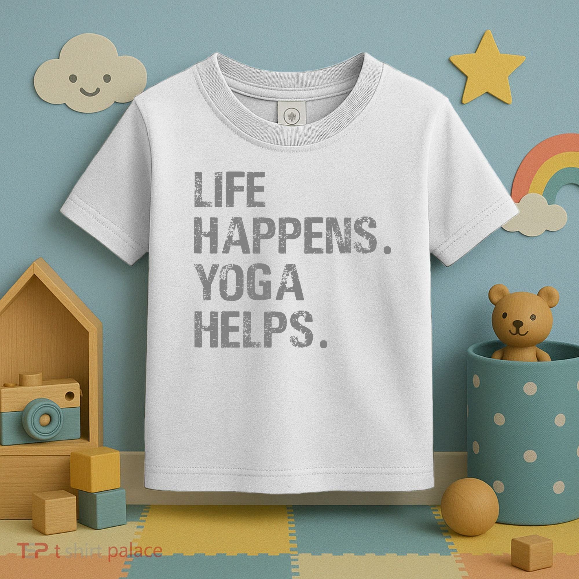 Life Happens Yoga Helps Toddler T-Shirt