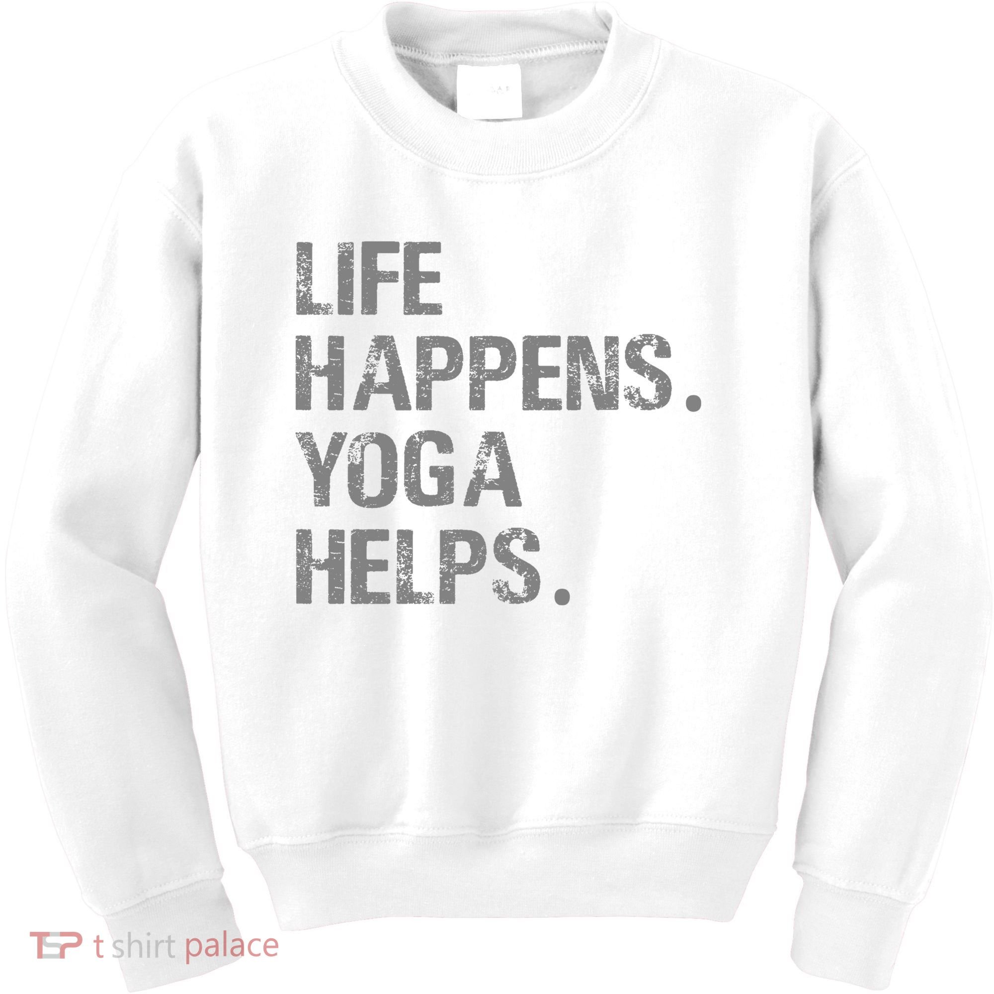Life Happens Yoga Helps Kids Sweatshirt