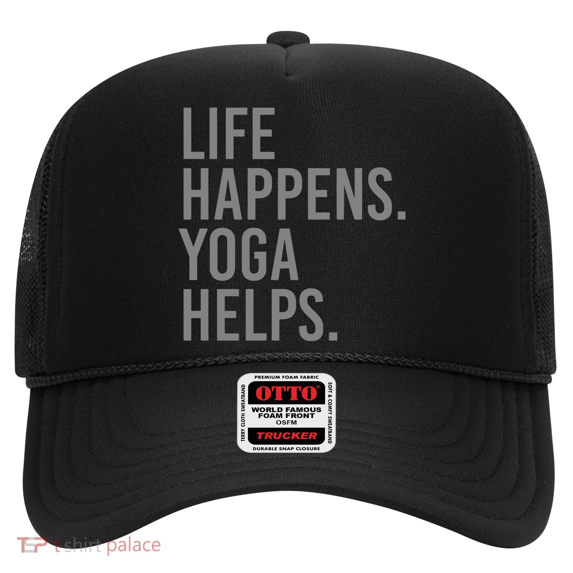 Life Happens Yoga Helps Gift Hat