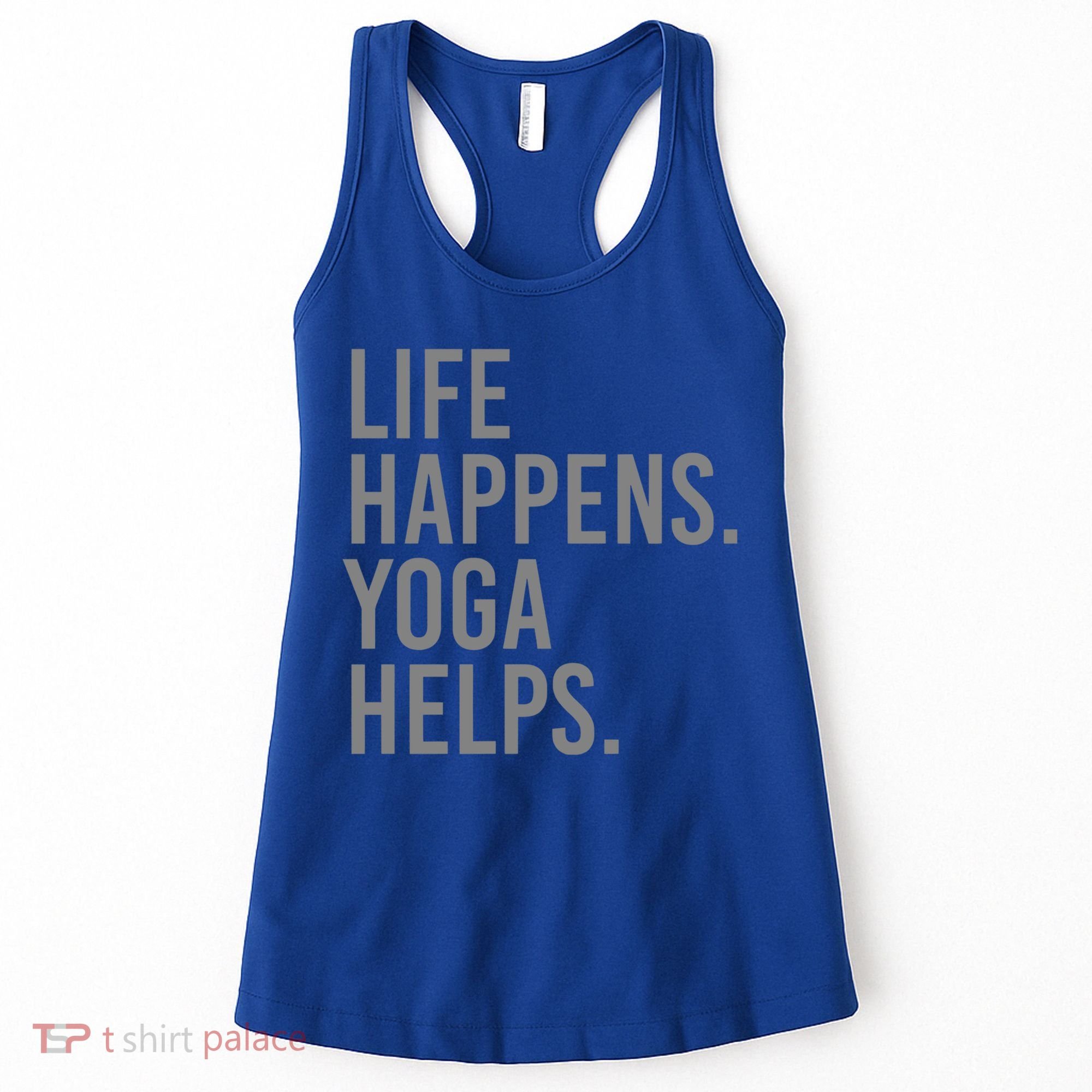 Life Happens Yoga Helps Gift Women's Tank Top