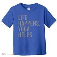 Life Happens Yoga Helps Gift Toddler T-Shirt thumb 0