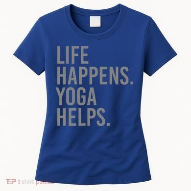 Life Happens Yoga Helps Gift Women's T-Shirt