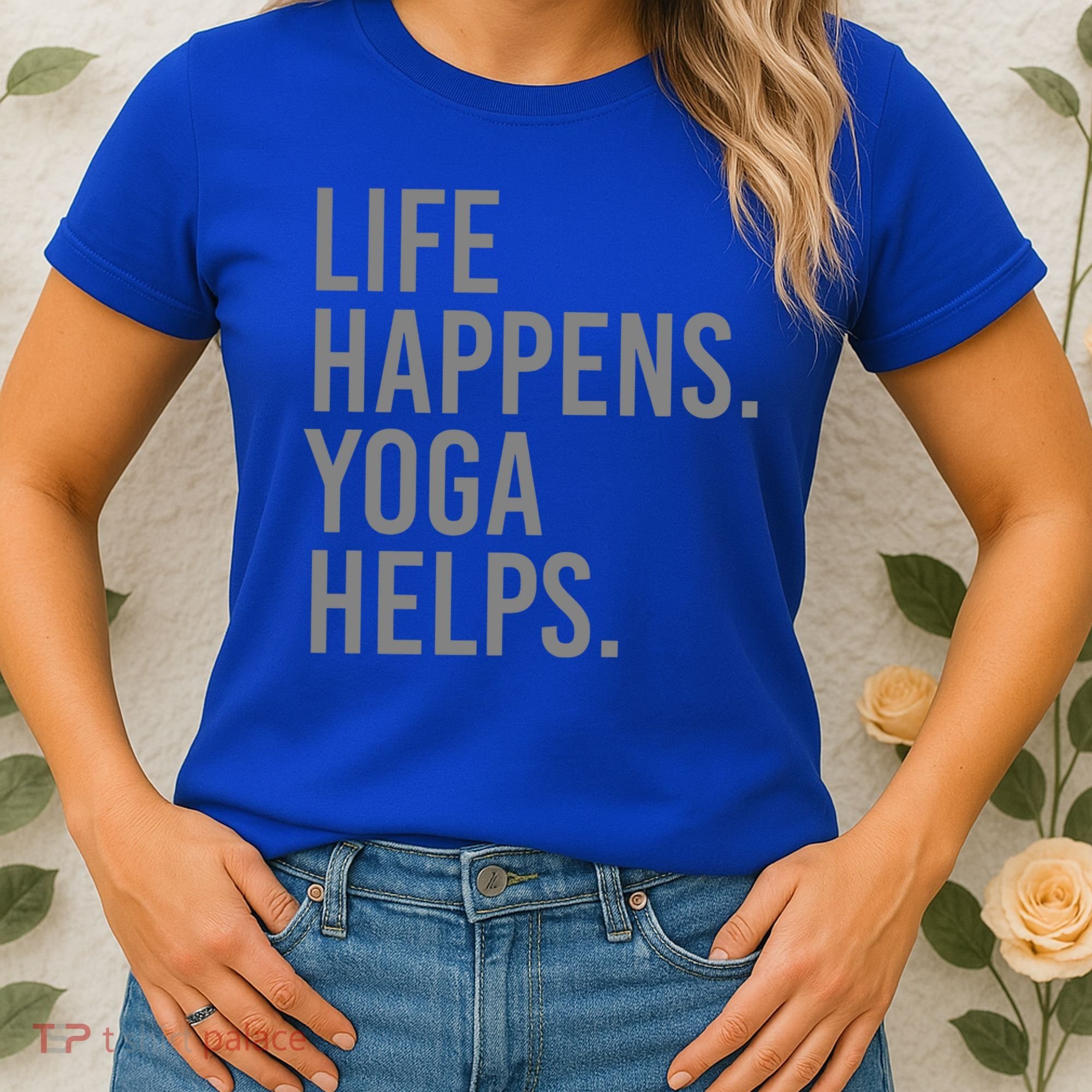 Life Happens Yoga Helps Gift Women's T-Shirt
