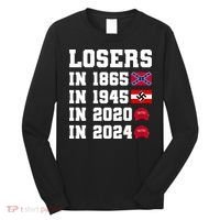 Losers In 1865 In 1945 In 2020 In 2024 Long Sleeve Shirt thumb 0