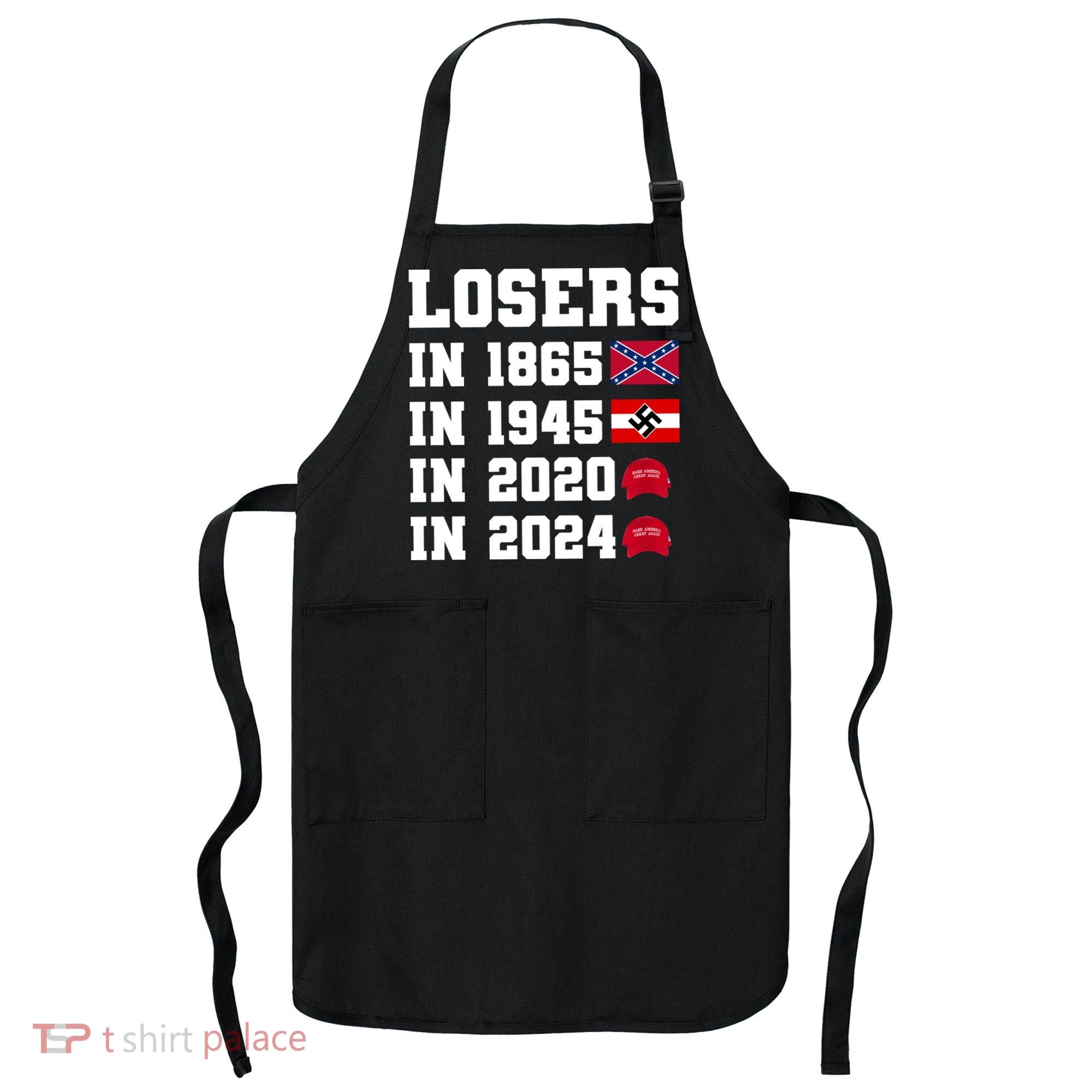 Losers In 1865 In 1945 In 2020 In 2024 Apron