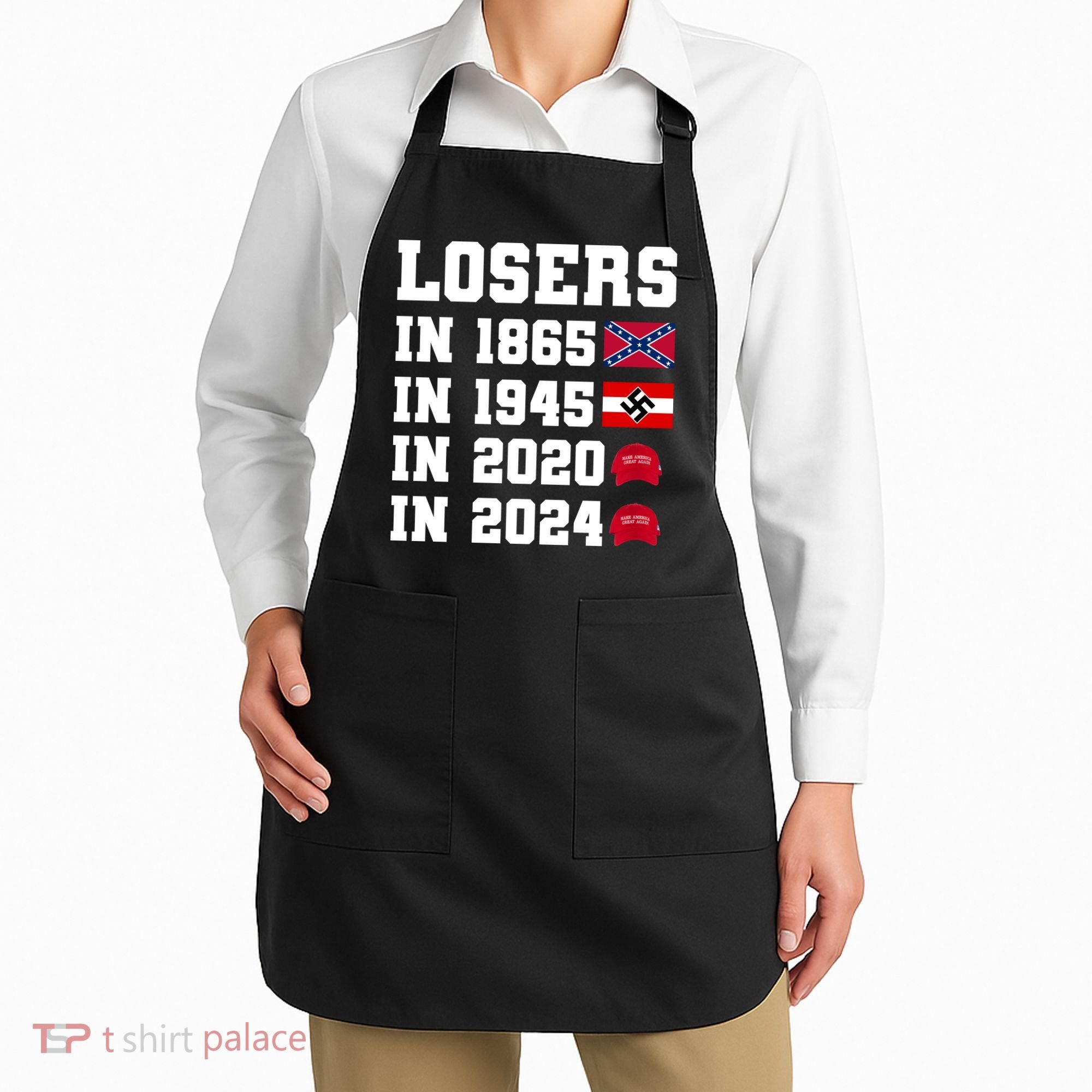 Losers In 1865 In 1945 In 2020 In 2024 Apron