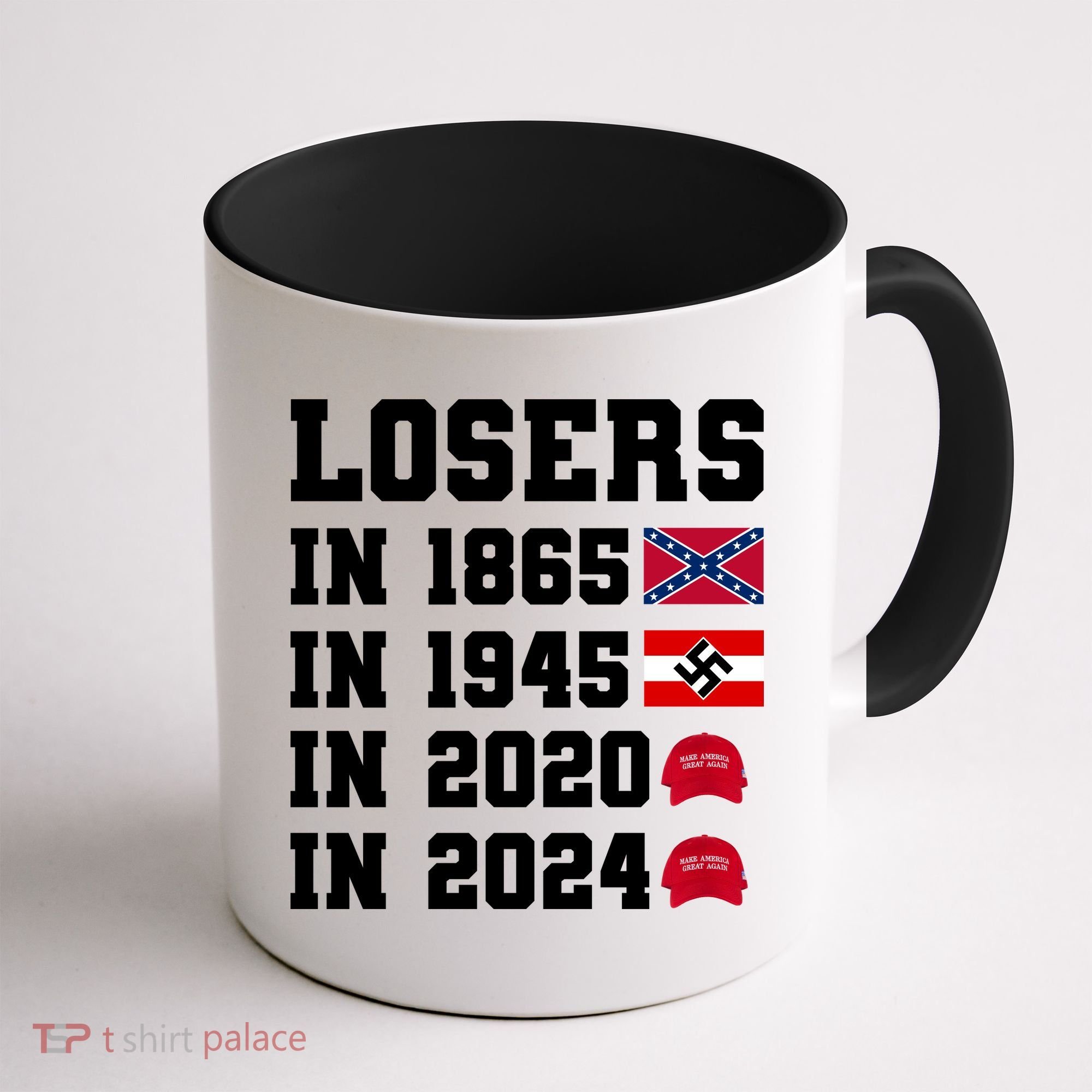 Losers In 1865 In 1945 In 2020 In 2024 Coffee Mug