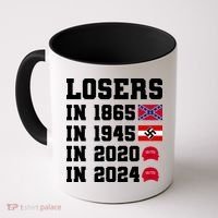 Losers In 1865 In 1945 In 2020 In 2024 Coffee Mug thumb 0