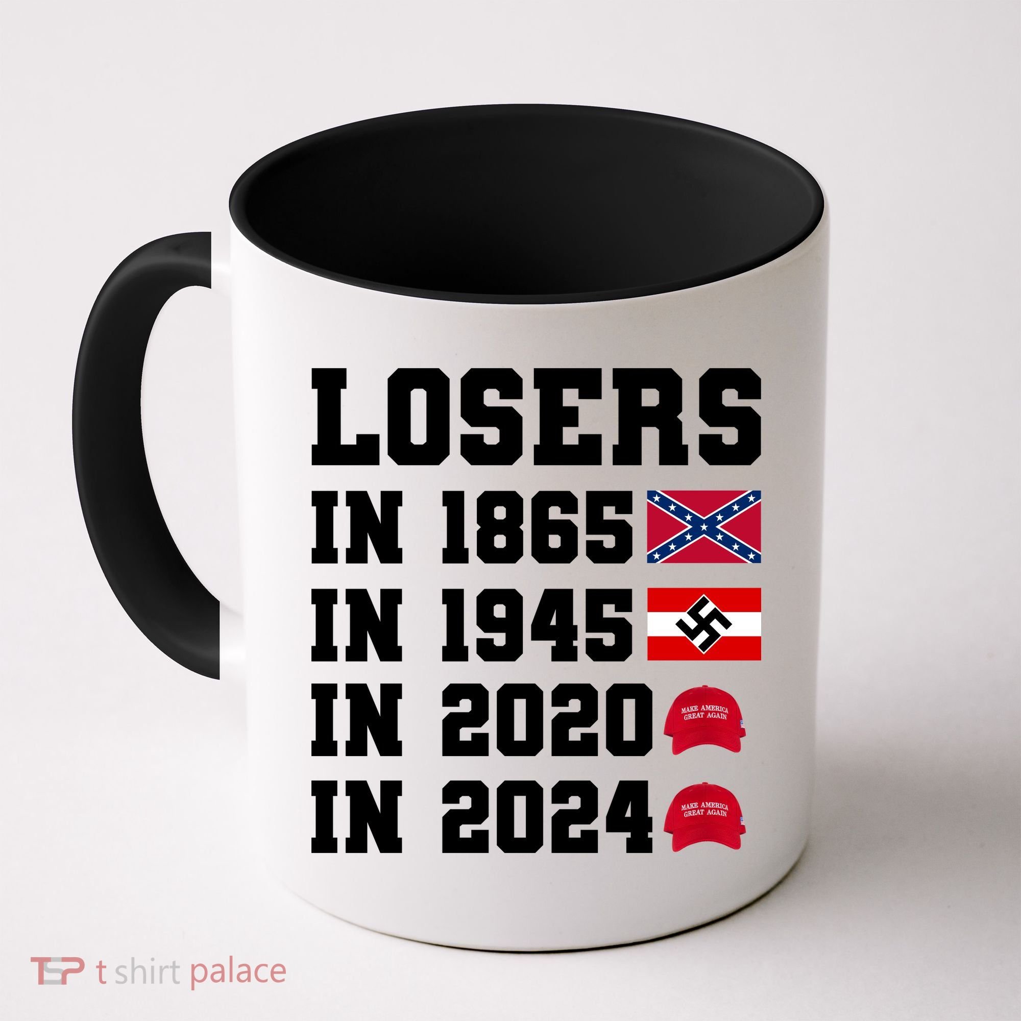 Losers In 1865 In 1945 In 2020 In 2024 Coffee Mug