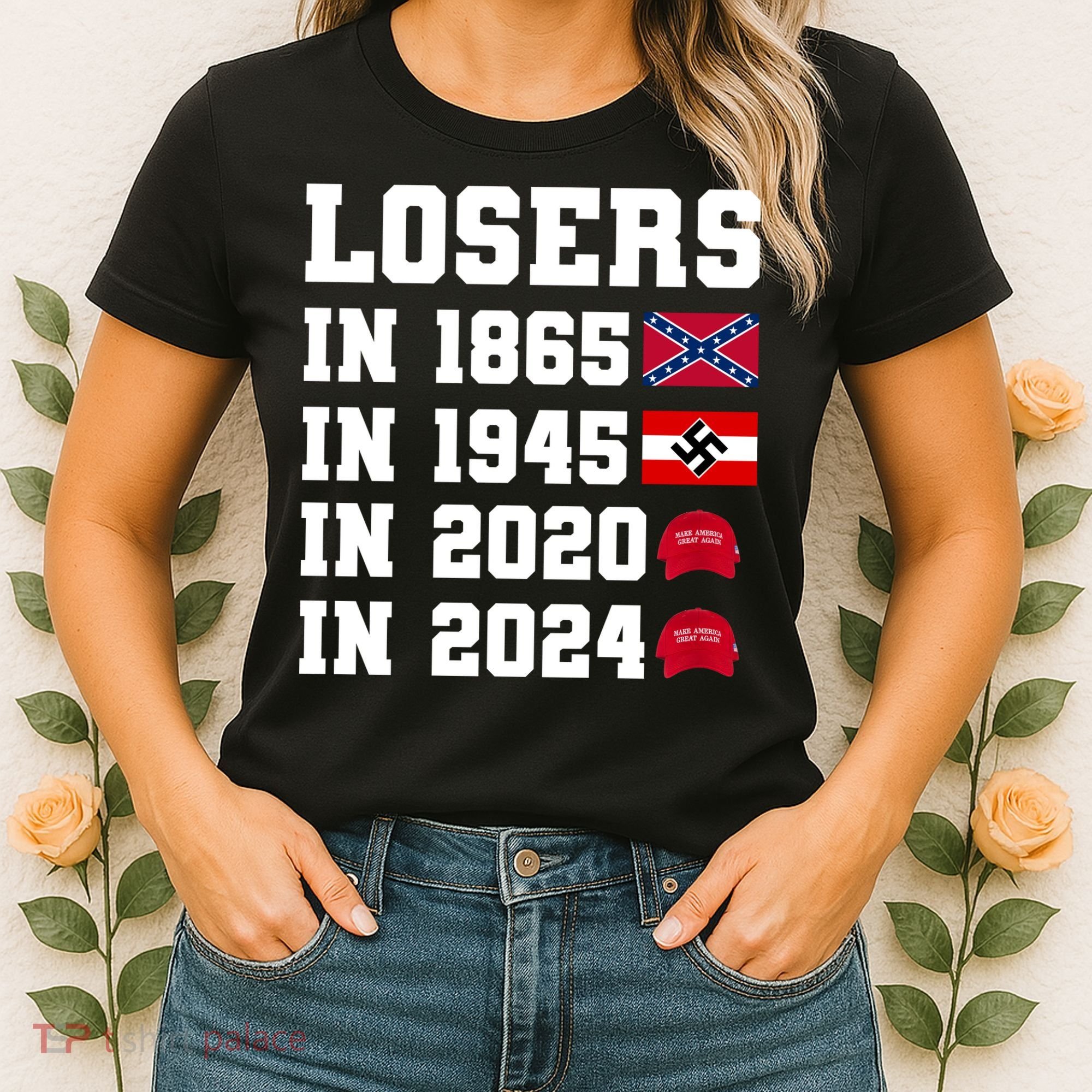 Losers In 1865 In 1945 In 2020 In 2024 Women's T-Shirt