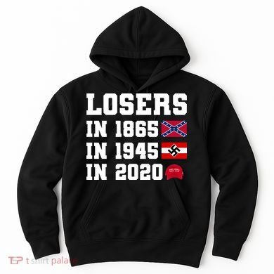 Losers In 1865 In 1945 In 2020 Hoodie