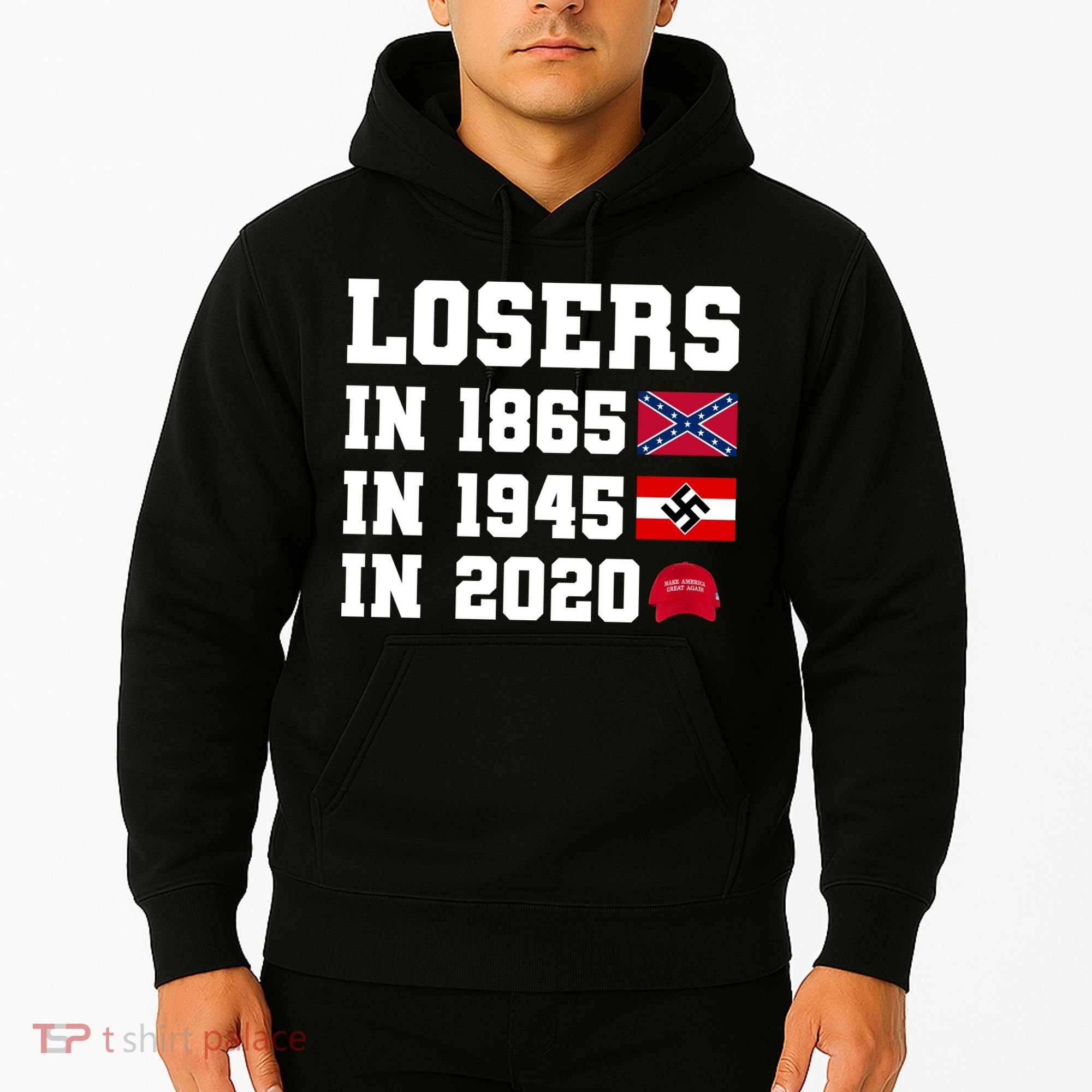 Losers In 1865 In 1945 In 2020 Hoodie