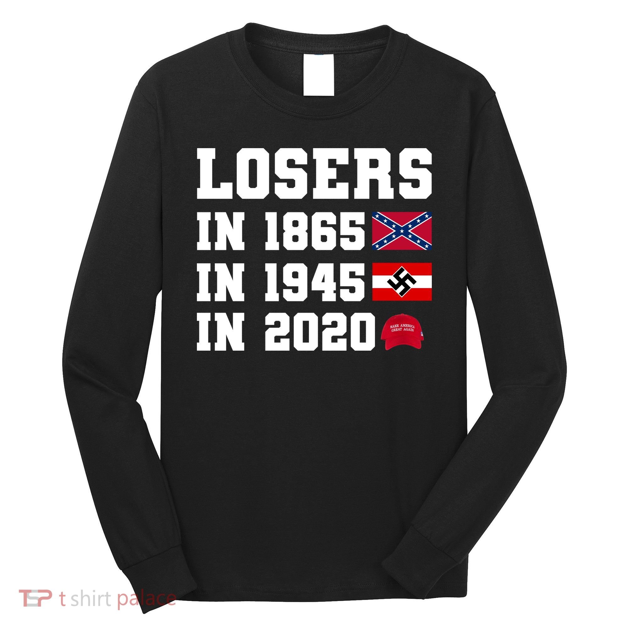 Losers In 1865 In 1945 In 2020 Long Sleeve Shirt