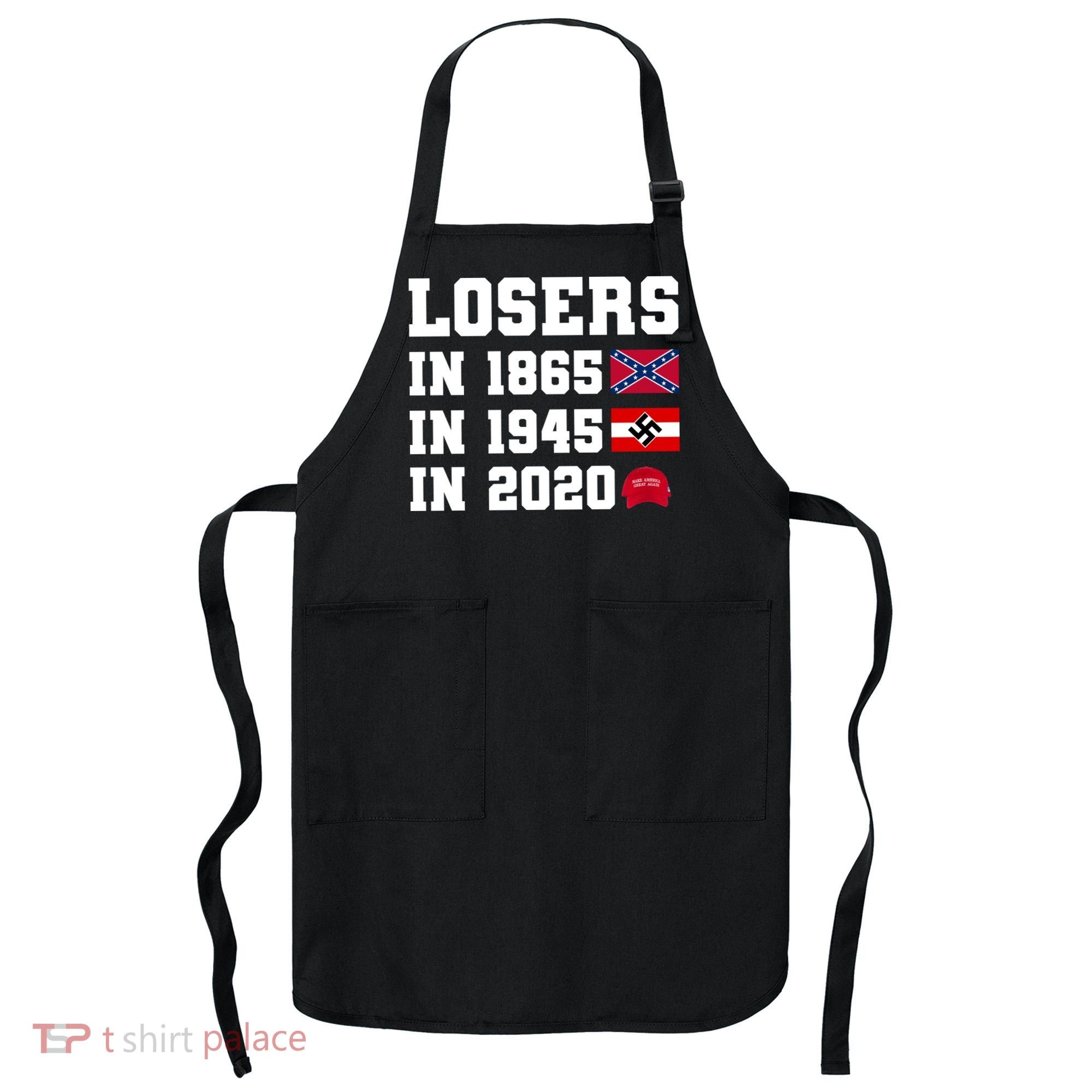 Losers In 1865 In 1945 In 2020 Apron