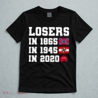 Losers In 1865 In 1945 In 2020 T-Shirt thumb 5