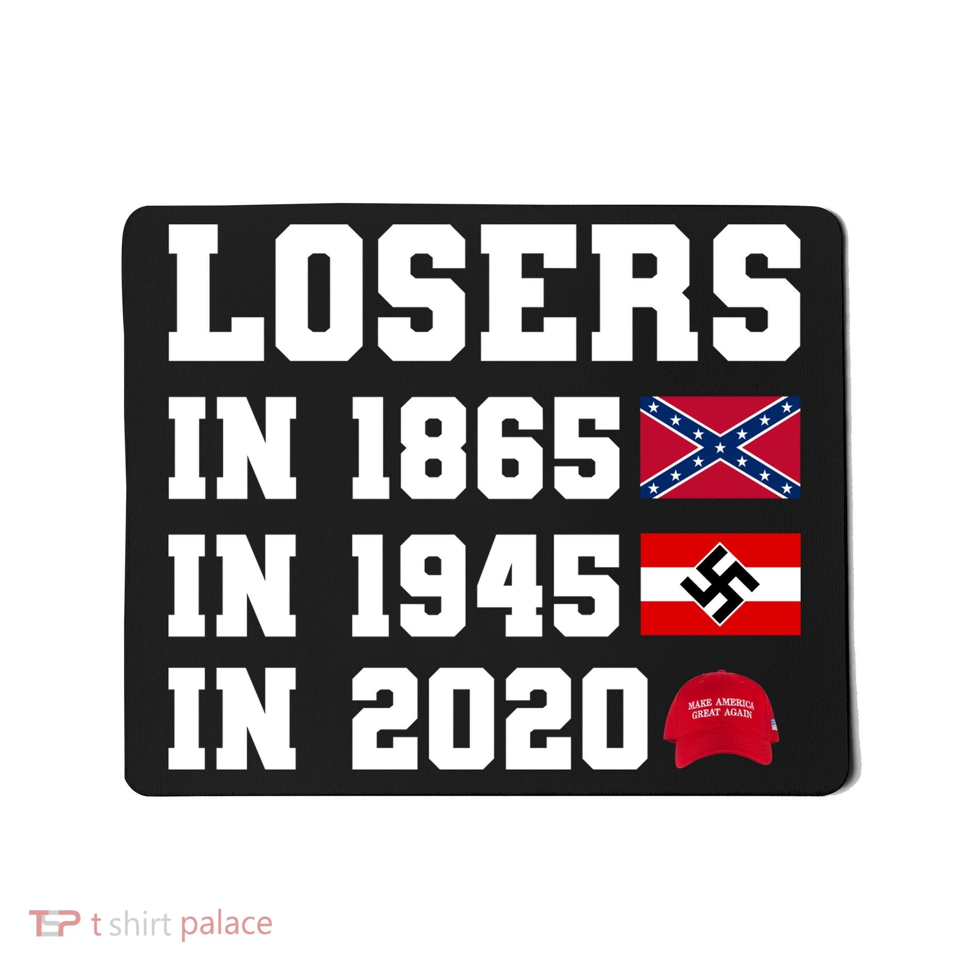 Losers In 1865 In 1945 In 2020 Mousepad