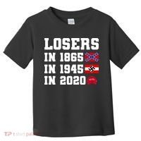 Losers In 1865 In 1945 In 2020 Toddler T-Shirt thumb 0
