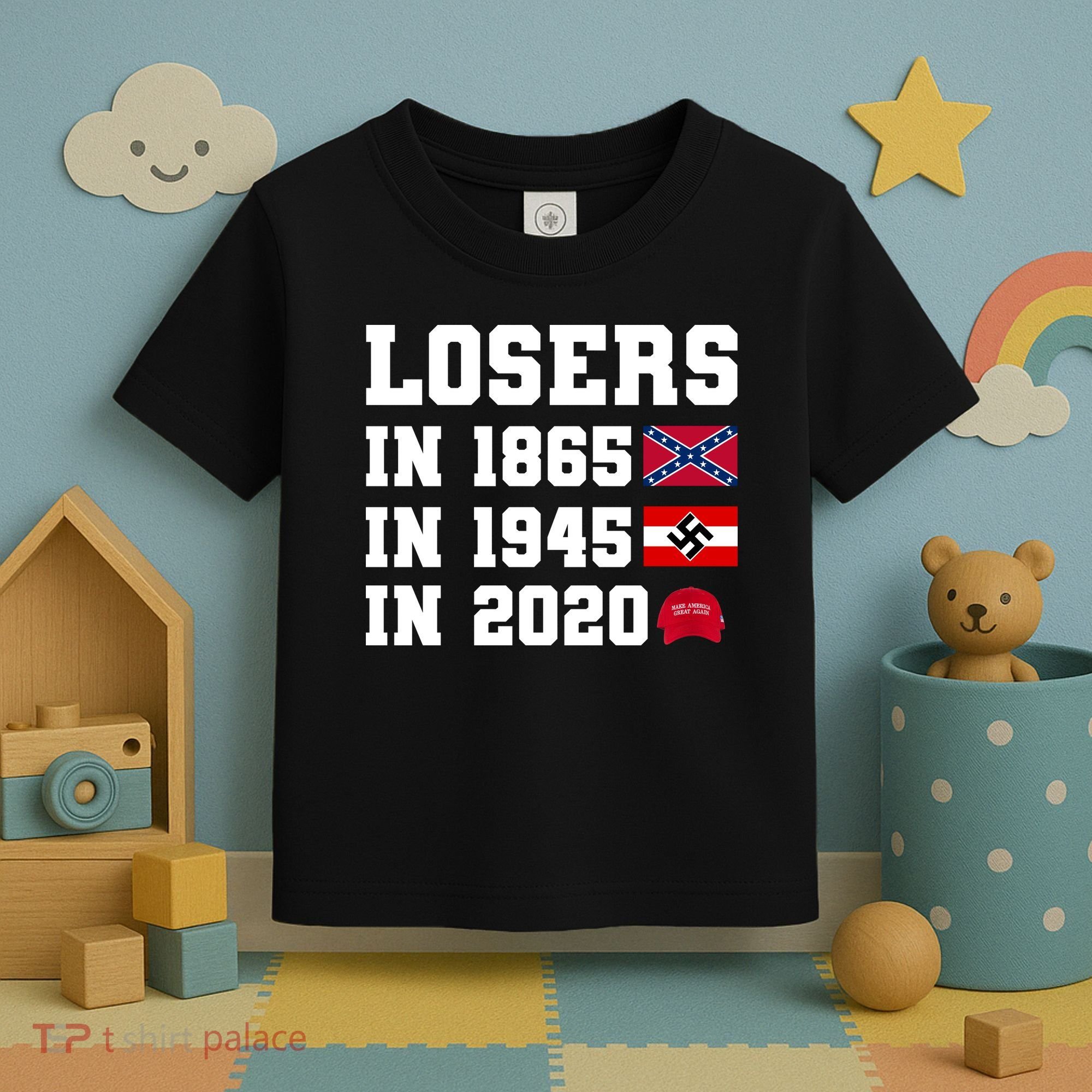 Losers In 1865 In 1945 In 2020 Toddler T-Shirt