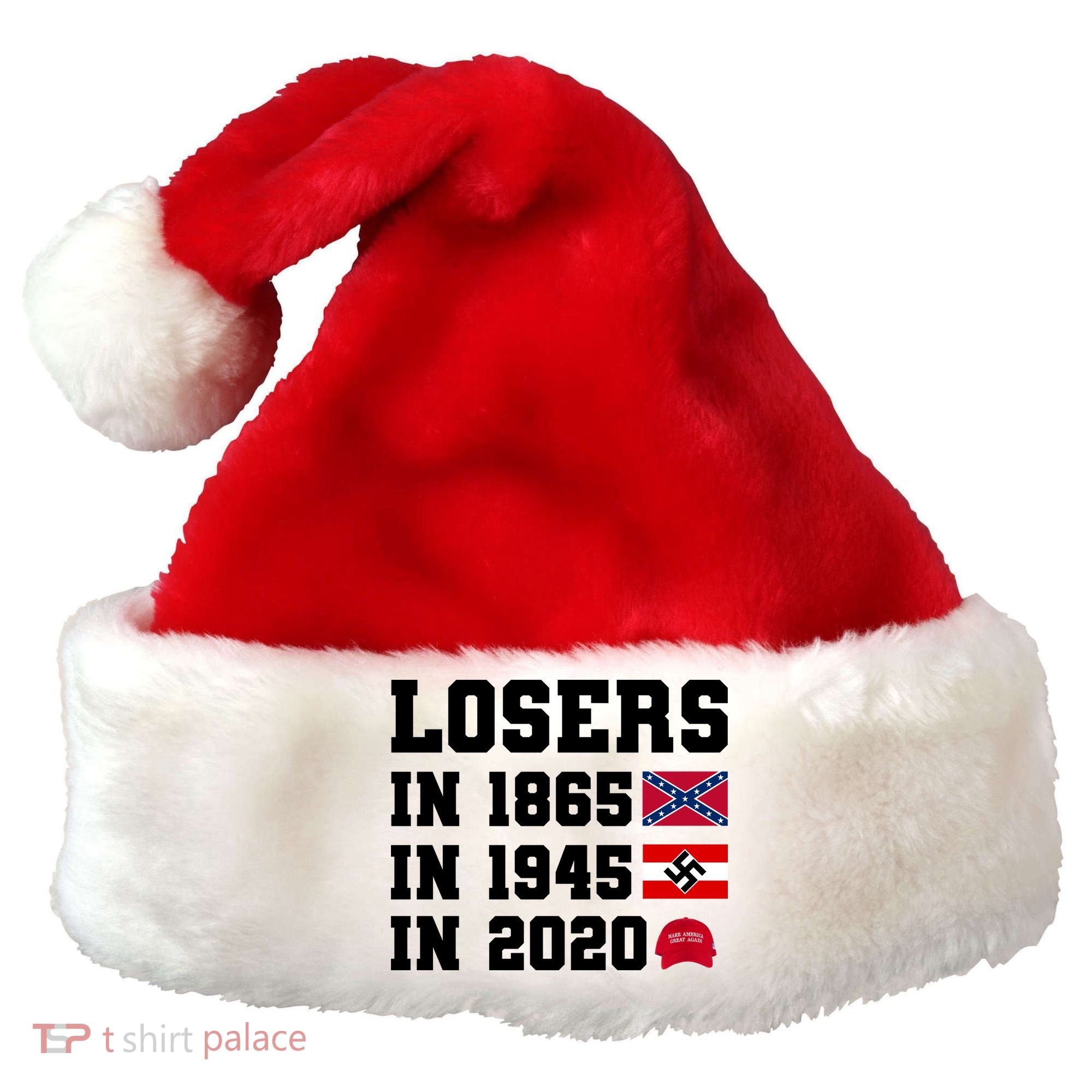 Losers In 1865 In 1945 In 2020 Santa Hat