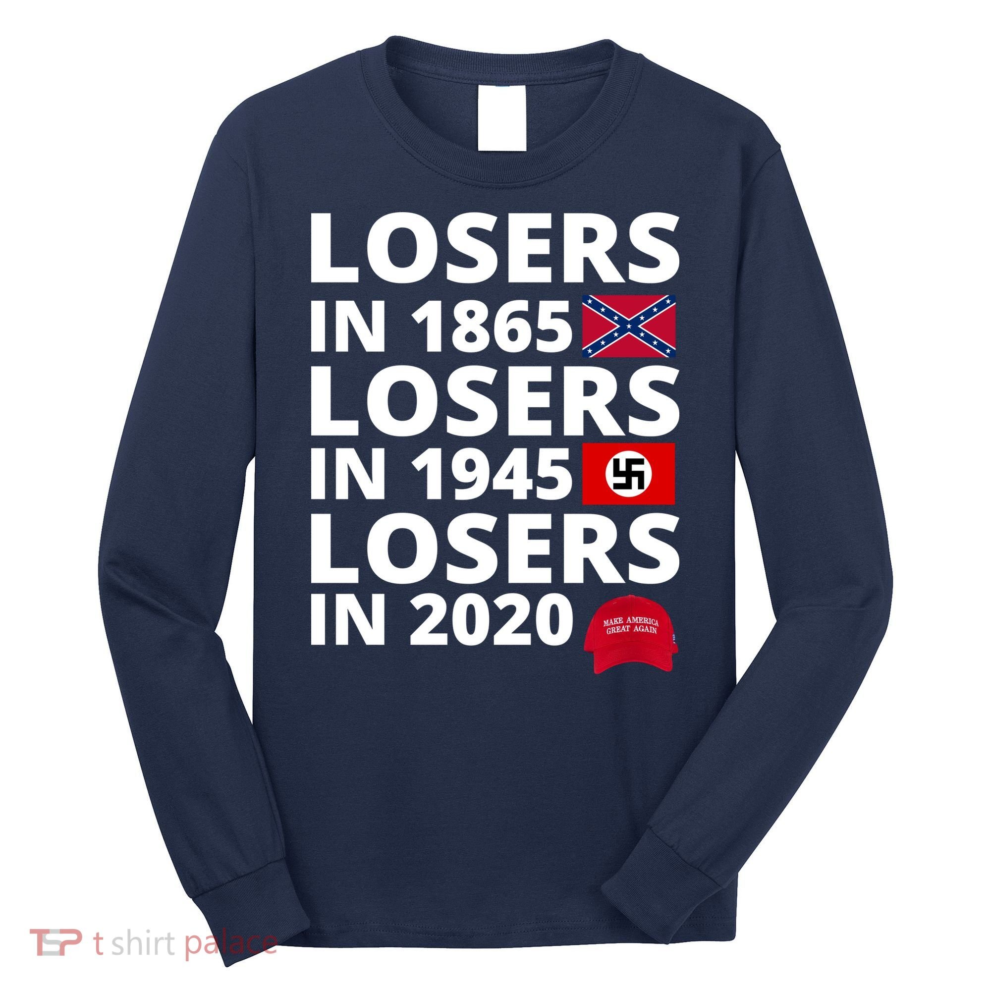 Losers In 1865 Losers In 1945 Losers In 2020 Long Sleeve Shirt