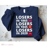 Losers In 1865 Losers In 1945 Losers In 2020 Sweatshirt thumb 2