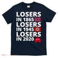Losers In 1865 Losers In 1945 Losers In 2020 T-Shirt thumb 0