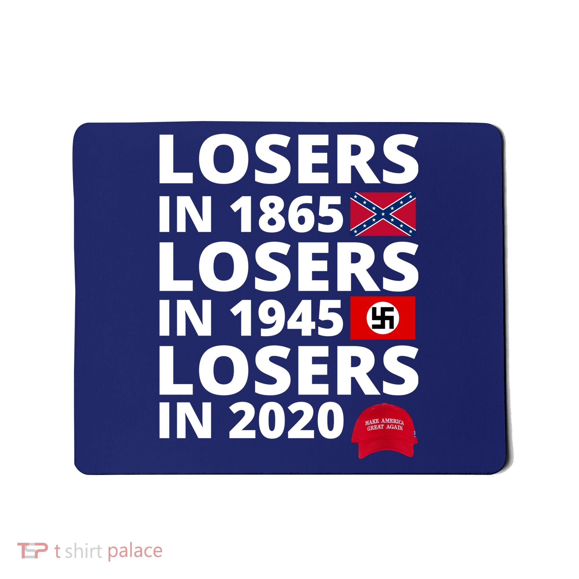 Losers In 1865 Losers In 1945 Losers In 2020 Mousepad