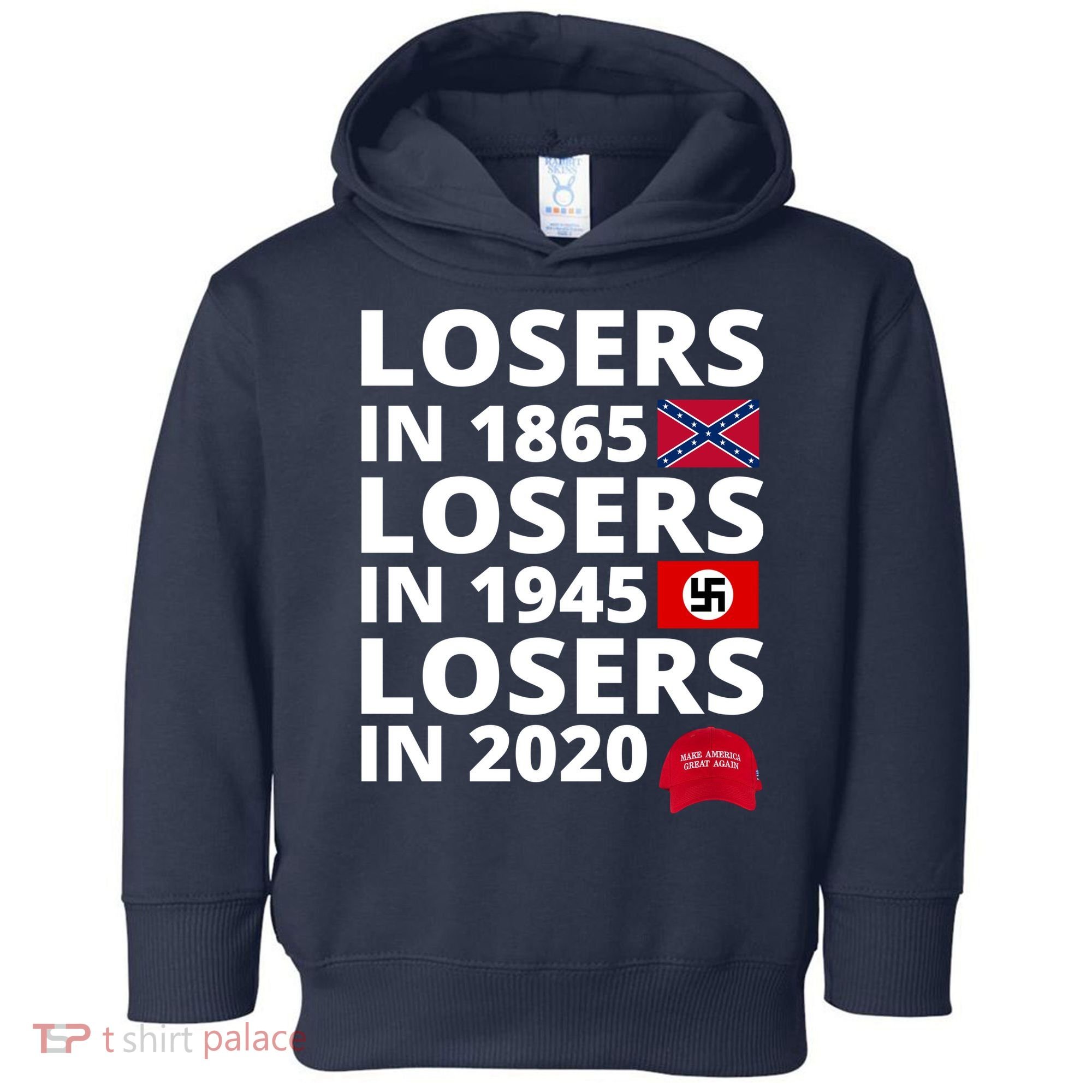 Losers In 1865 Losers In 1945 Losers In 2020 Toddler Hoodie