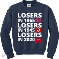 Losers In 1865 Losers In 1945 Losers In 2020 Kids Sweatshirt thumb 0
