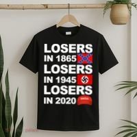 Losers In 1865 Losers In 1945 Losers In 2020 Make America Great Again Funny T-Shirt thumb 2