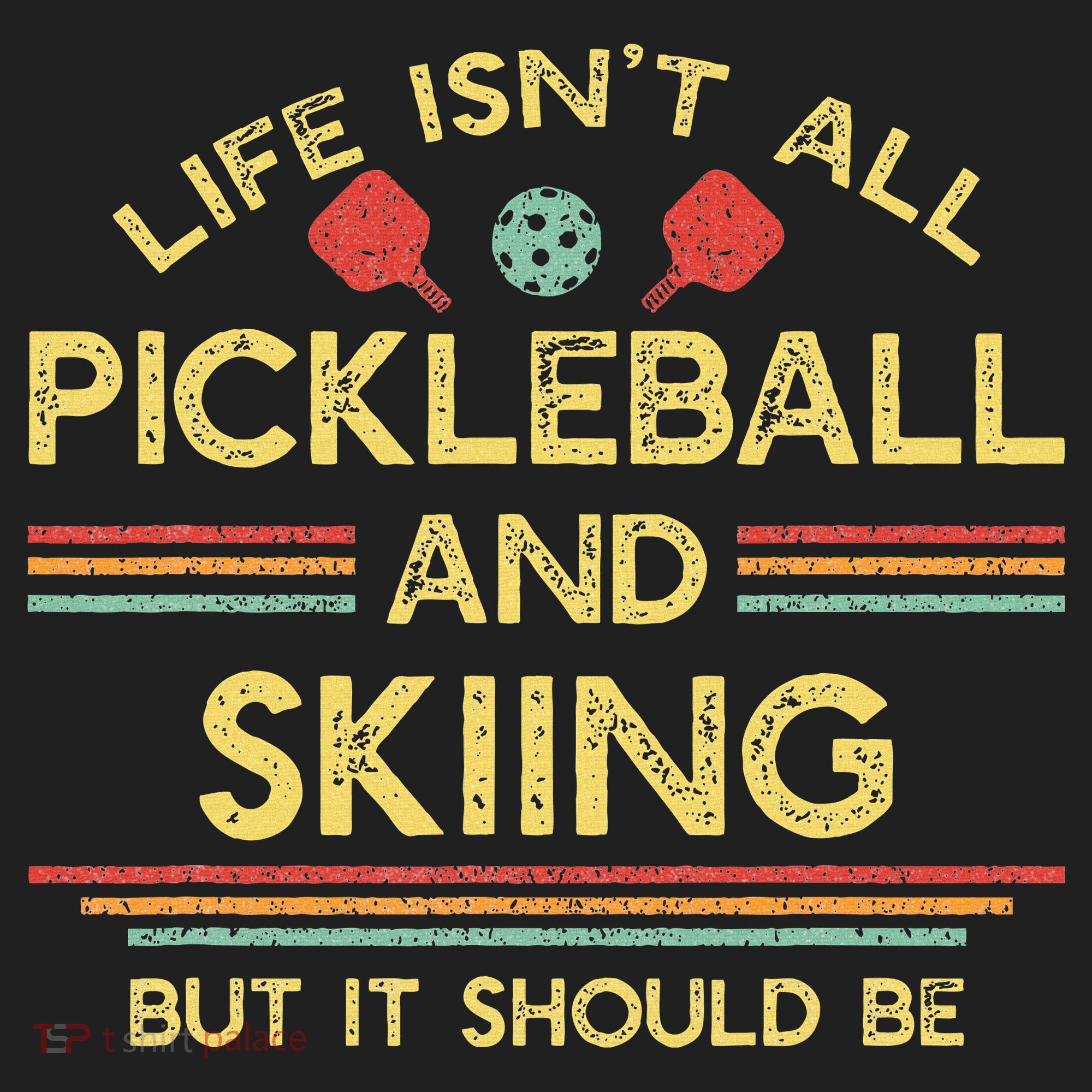 Life IsnT All Pickleball And Skiing For Ski Lover Women's Sweatshirt