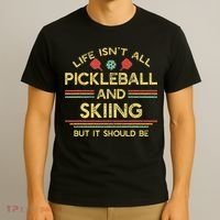Life IsnT All Pickleball And Skiing For Ski Lover T-Shirt thumb 3