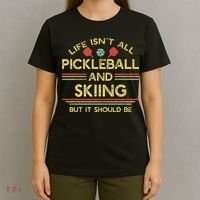Life IsnT All Pickleball And Skiing For Ski Lover T-Shirt thumb 4