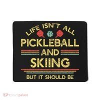 Life IsnT All Pickleball And Skiing For Ski Lover Mousepad thumb 0
