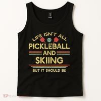 Life IsnT All Pickleball And Skiing For Ski Lover Tank Top thumb 2