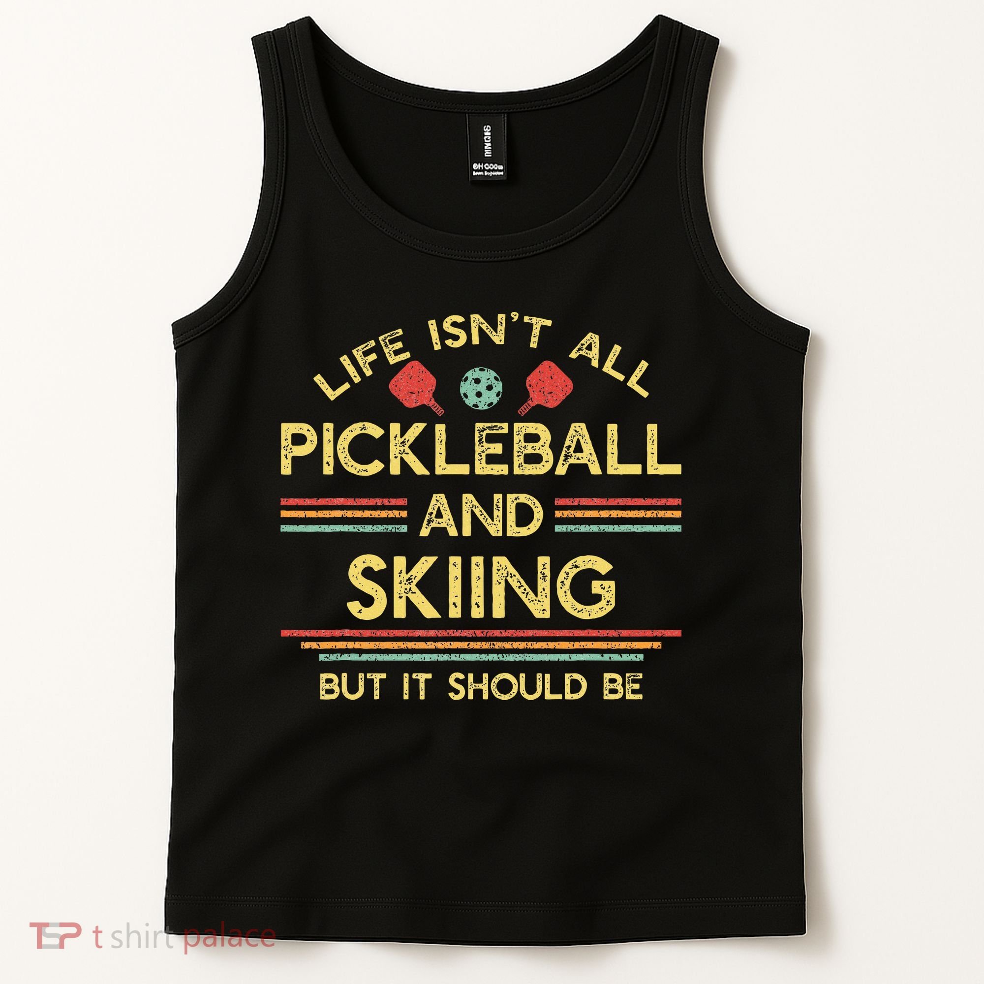 Life IsnT All Pickleball And Skiing For Ski Lover Tank Top