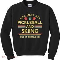 Life IsnT All Pickleball And Skiing For Ski Lover Kids Sweatshirt thumb 0