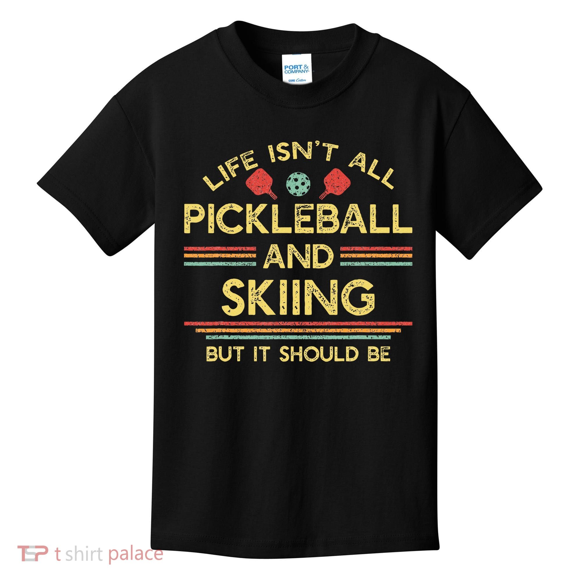 Life IsnT All Pickleball And Skiing For Ski Lover Kids T-Shirt